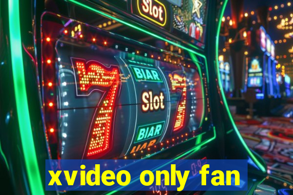 xvideo only fan